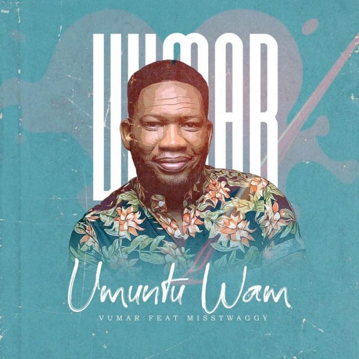 DJ Vumar – Umuntu Wam Ft. Miss Twaggy