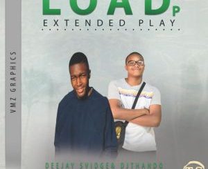EP: Deejay-Svidge & Dj Thando – Load Up
