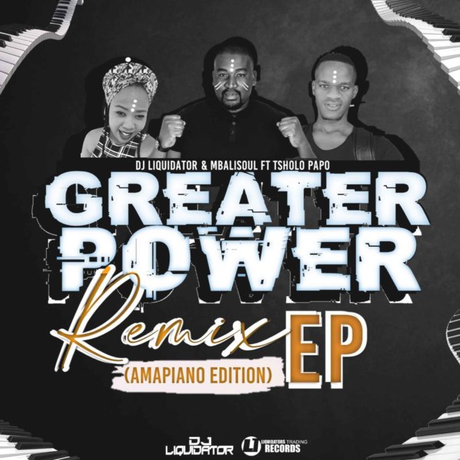 EP: Dj Liquidator – Greater Power Amapiano Remix