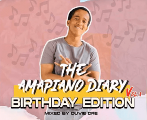 Duvie Dre – The AmaPiano Diary Vol 8 (Birthday Edition)