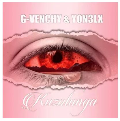 G-Venchy & Yon3lx – Kuzolunga Mp3 Download