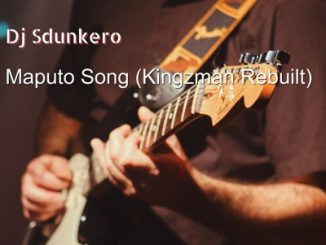 DJ Sdunkero – Maputo Song (Kingzman Rebuilt)