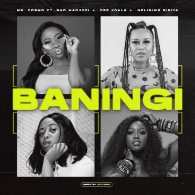 Ms. Cosmo – Baningi Ft. Sho Madjozi, Dee Koala & Nelisiwe Sibiya