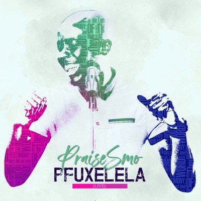 Praise Smo – Pfuxelela (Live)