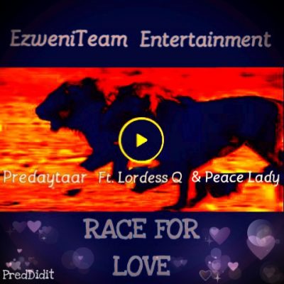 Predaytaar – Race For Love Ft. LordessQ & Peace Lady
