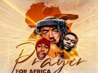 Qwestakufet, TheologyHD & BuhleMTheDJ – Prayer for Africa