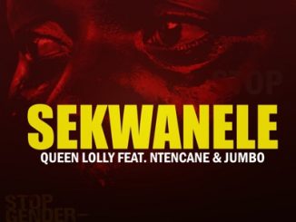 Queen Lolly – Sekwanele Ft. Ntencane & Jumbo