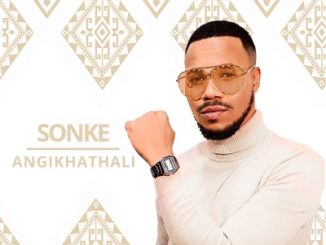 Sonke – Angikhathali