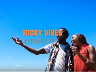 Tocky Vibes - Mberiyo Download Video