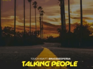 Touch RSA – Talking People Ft. BruceDeeperSA