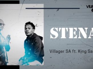 Villager SA & King Salama – Stena (Afro Bolo)