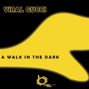 EP: Viral Gucci – A Walk in the Dark