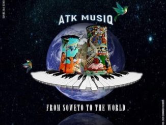 EP: ATK MusiQ – From Soweto to the World