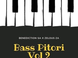 EP: Benediction SA & Zelous ZA – Bass Pitori Vol.2