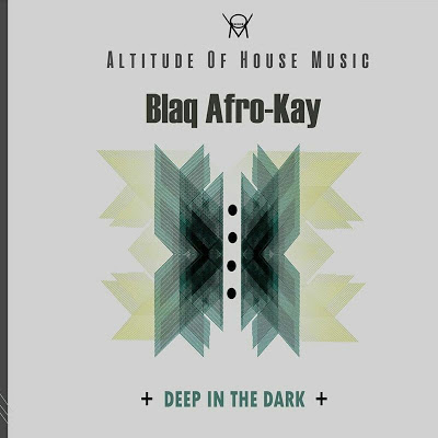 EP: BlaQ Afro-Kay – Deep In The Dark