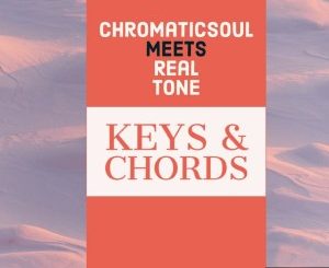 Chromaticsoul & Real Tone – Keys & Chords (Original Mix)
