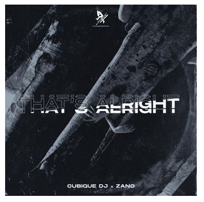 Cubique DJ – That’s Alright Ft. Zano Mp3 Download