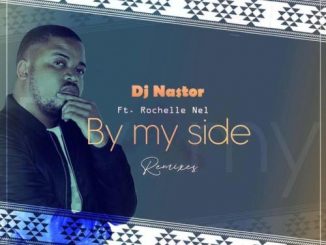 DJ Nastor, Rochelle Nel – By My Side (Remixes)