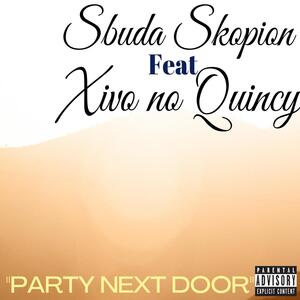 DJ Sbuda Skopion – Party Next Door Ft. Xivo no Quincy