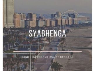 Daniel Da Legend RSA – Syabhenga Ft. Dregarh