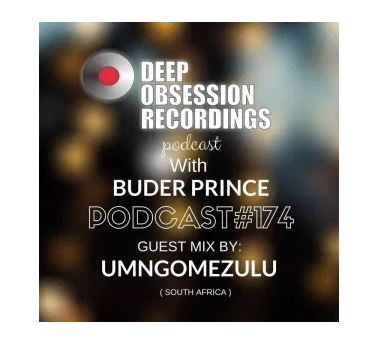Deep Obsession Recordings Podcast 174 with Buder Prince Guest by UMngomezulu