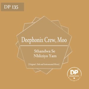 Deephonix Crew & Moo – Sthandwa Se Nhliziyo Yam