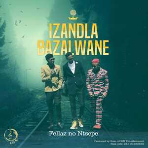 Fellas & Ntsepe – Izandla Bazalwane