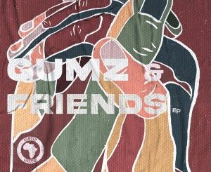 EP: Gumz – Gumz & Friends