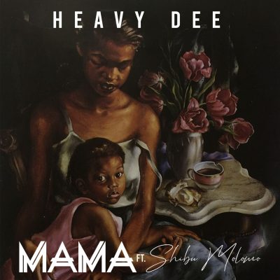 HeavyDee SA – Mama Ft. Shibu Molomo