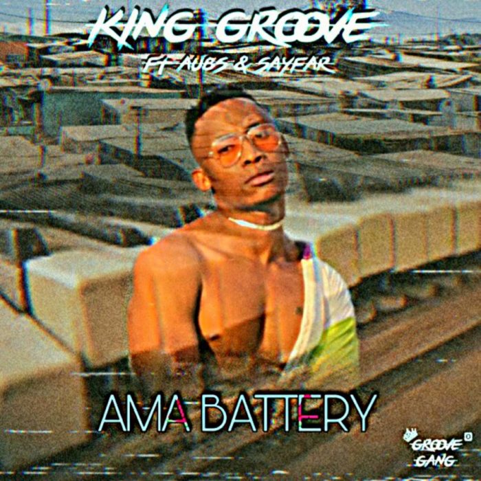 King Groove – Ama Battery Ft. Aubs & Sayfar