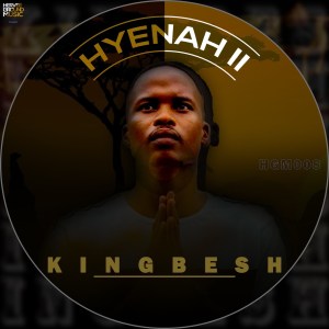 EP: KingBesh – Hyenah II