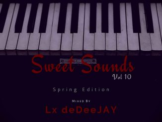 Lx deDeeJAY – Sweet Sounds Vol 10 Mix (Spring Edition)