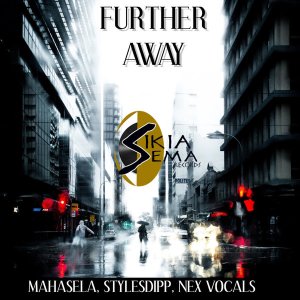 Mahasela, StylesDipp & Nex Vocals – Further Away (Original Mix)
