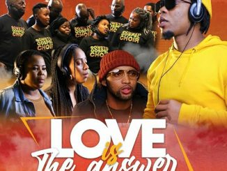 Mariechan, Soweto Gospel Choir, Masandi, Mawat & Lebo Sekgobela – Love Is The Answer