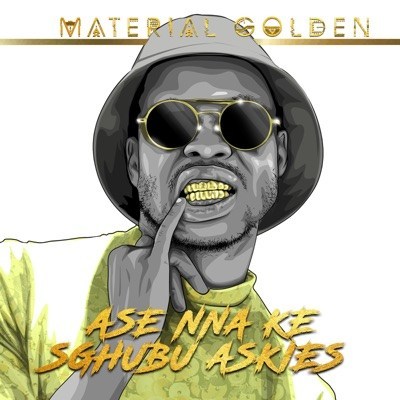 EP: Material Golden – Ase Nna Ke Sghubu Askies