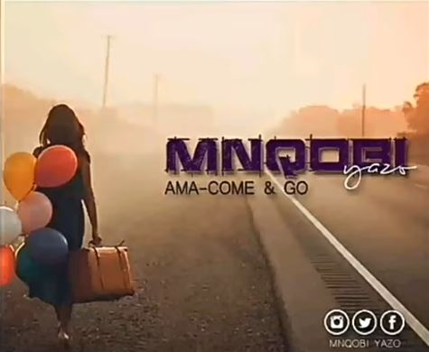 Mnqobi Yazo - Ama-Come and Go Mp3 Download