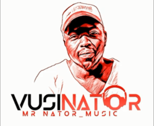 Mr Nator Music – Vusinator Ubnormal