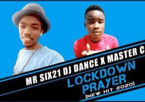 Mr Six21 DJ Dance & Master C – Lockdown Prayer (Original)