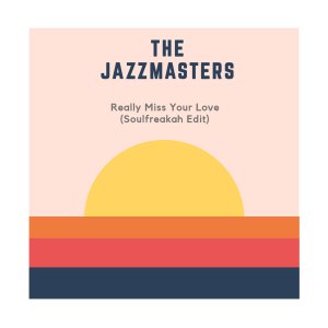 The Jazzmasters – Really Miss Your Love (Soulfreakah Edit)