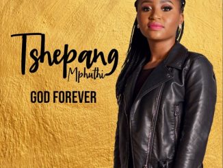 EP: Tshepang Mphuthi – God Forever