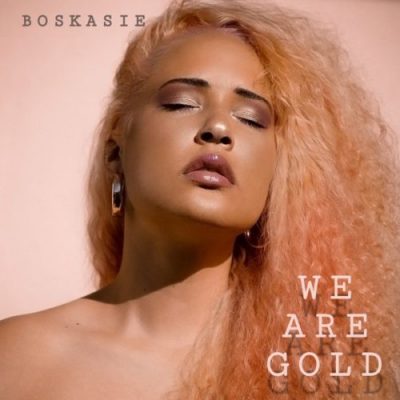 EP: Boskasie – We Are Gold