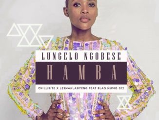 Chillibite & Lesmahlanyane – Hamba Ft. BlaQ MuziQ 012 & Lungelo Ngobese