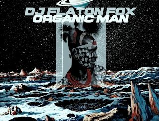 EP: DJ Flaton Fox – Organic Man
