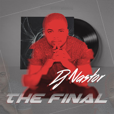 DJ Nastor – The Final