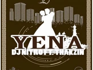 DJ Nitro Ft. Thakzin – Yena Mp3 Download