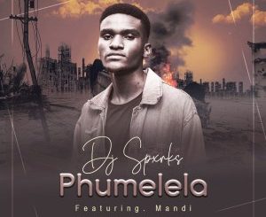 DJ Spxrks – Phumelela Ft. Mandi