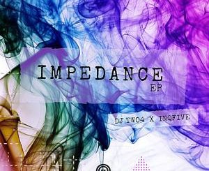 EP: DJ Two4 & InQfive – Impedance