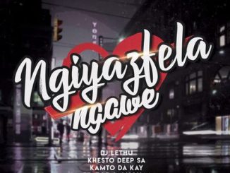 DJ Lethu, Khesto DeepSA & Kamto DaKay – Ngiyazifela Ngawe Ft. Zoe & Gugu M