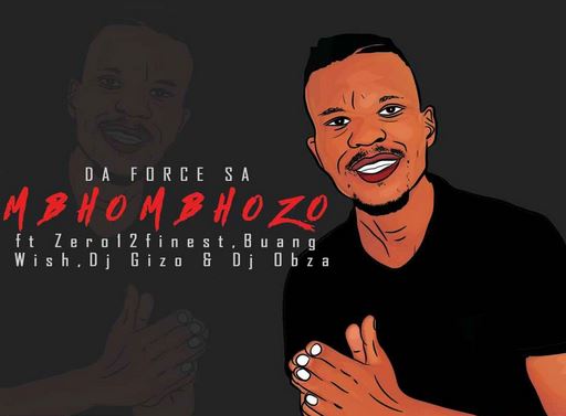 Da Force SA – Mbhombhozo Ft. Dj Obza, Buang, Zero12finest, Wish & Dj Gizo Mp3 Download