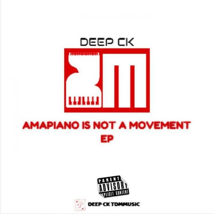 EP: Deep CK – Amapiano Is Not A Movement